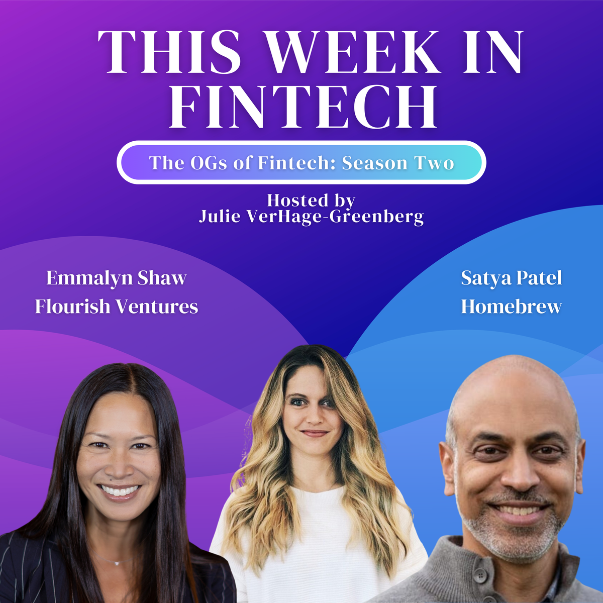 🎧 The Fintech OG Series Season Two: Emmalyn Shaw and Satya Patel