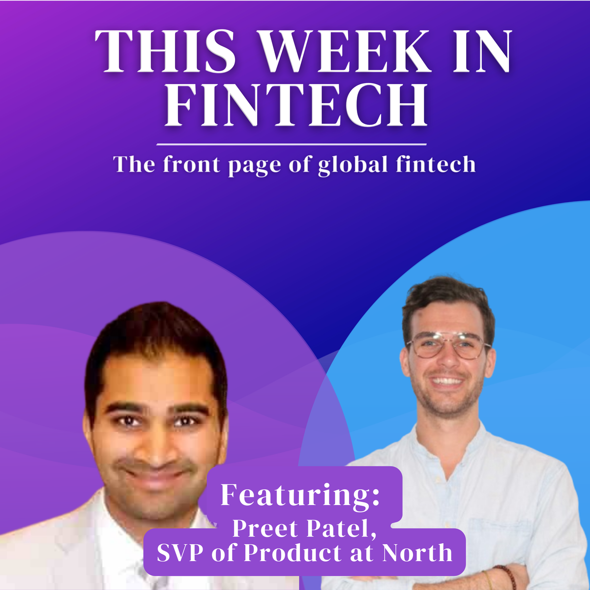 🎧North's Preet Patel: Bringing a consumer products focus to merchant payments