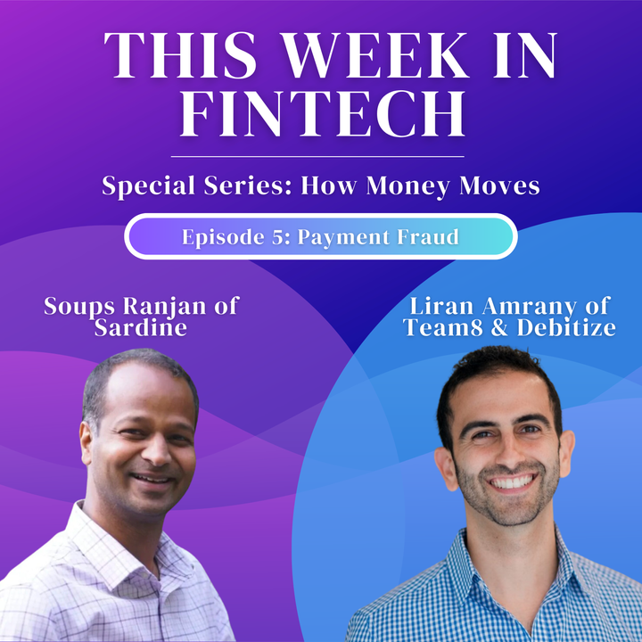 🎧 How Money Moves Podcast: All Things Fraud, with Soups Ranjan of Sardine and Liran Amrany of Team8